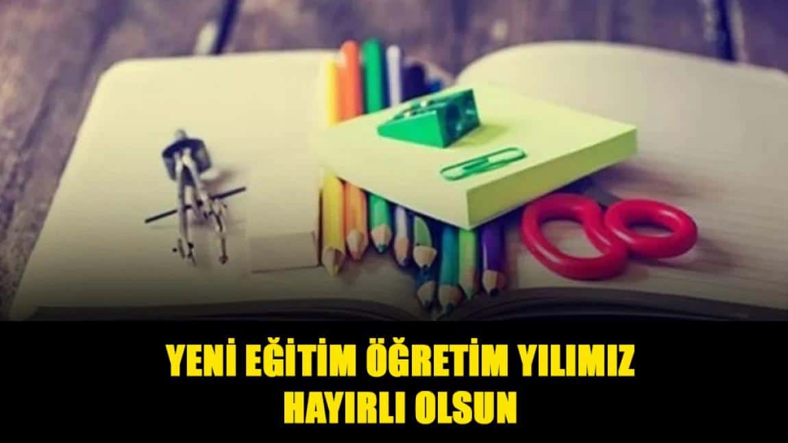 2025 - 2026 EĞİTİM ÖĞRETİM YILIMIZ HAYIRLI UĞURLU OLSUN