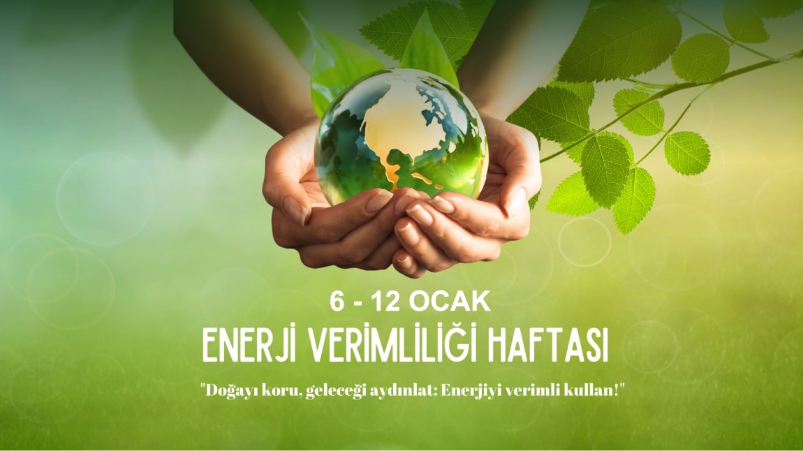 ENERJİ VERİMLİLİĞİ HAFTASI ETKİNLİKLERİ